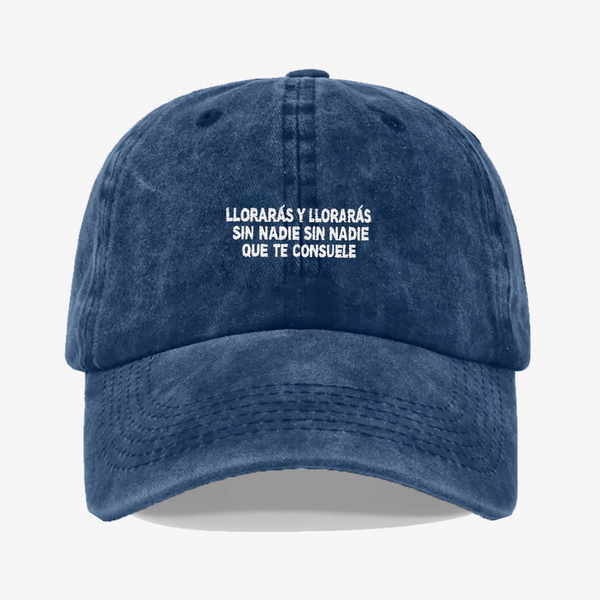 Gorra Prelavada- Lloraras y lloraras